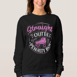 Straight outta penalty box Quote for a Roller Derb Sweatshirt