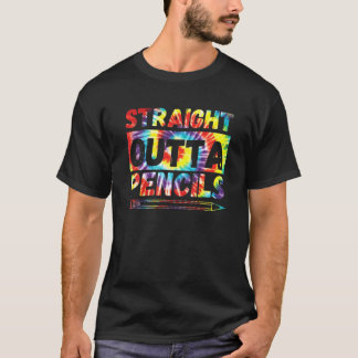 Straight Outta Pencils Back To School First Day Of T-Shirt