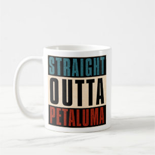 Straight Outta Petaluma California CA Coffee Mug
