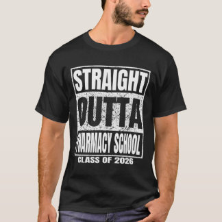 Straight Outta Pharmacy School Cl 2026 Funny Gradu T-Shirt