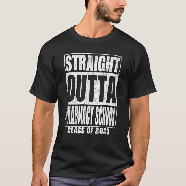 Straight Outta Pharmacy School Graduation 2023 Sch T-Shirt (Front)
