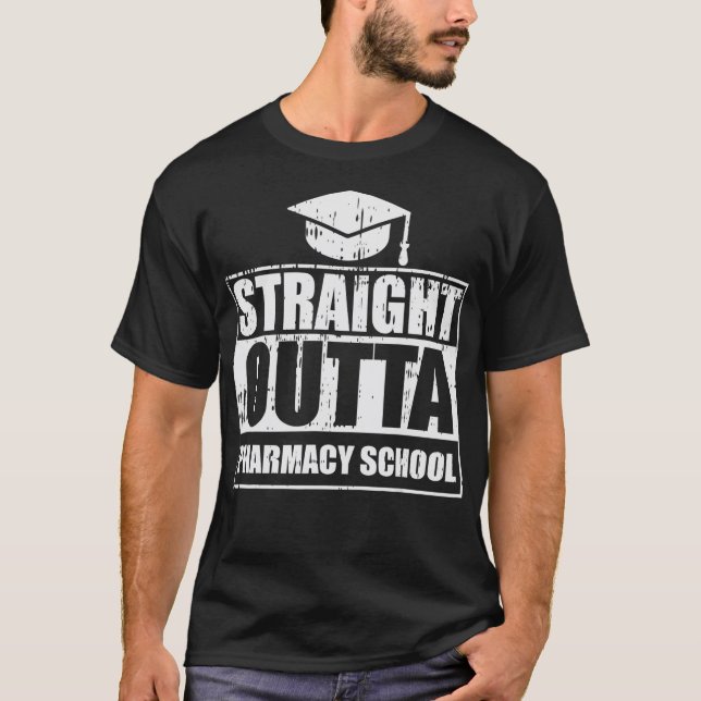 Straight Outta Pharmacy School Pharmacist Graduati T-Shirt (Front)