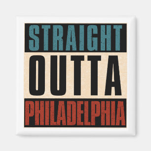 Straight Outta Philadelphia Pennsylvania PA USA Magnet