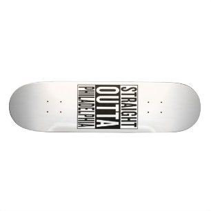 straight outta Philadelphia Skateboard