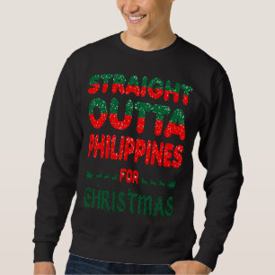 Straight Outta Philippines For Christmas Ugly Swea Sweatshirt