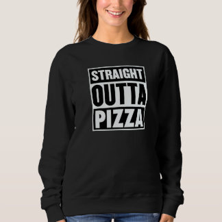 Straight Outta Pizza Trendy Pizza Restaurant Owner Sweatshirt