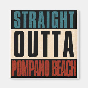 Straight Outta Pompano Beach Florida FL Magnet