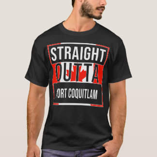 Straight Outta Port Coquitlam Gift for Canadian Fr T-Shirt