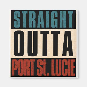 Straight Outta Port St. Lucie Florida FL Magnet