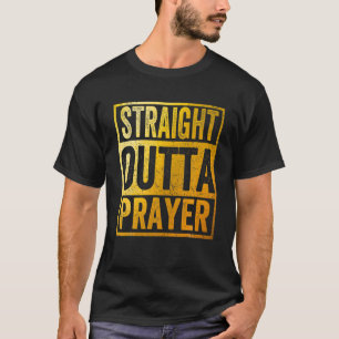 Straight Outta Prayer T-Shirt