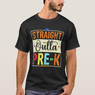 Straight Outta Pre K Preschool Graduation Gifts_1 T-Shirt