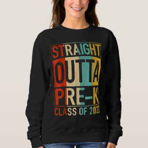 Straight Outta Pre K Preschool Graduation Sweatshirt