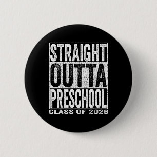Straight Outta Preschool Graduate Funny Cl 2026 Pr 6 Cm Round Badge