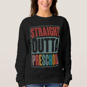 Straight Outta Preschool Graduation Kids Sweatshirt