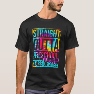 Straight Outta Preschool Great Graduation Tie Dye T-Shirt