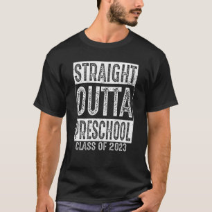 Straight Outta Preschool School Class 2023 Graduat T-Shirt