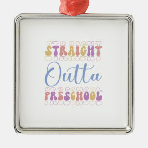 Straight Outta Preschool Teacher Metal Ornament