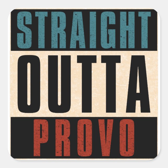 Straight Outta Provo Utah UT Square Sticker (Front)