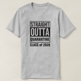Straight Outta Quarantine Class of 2020 T-Shirt