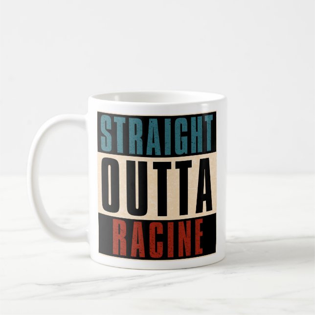 Straight Outta Racine Wisconsin WI Coffee Mug (Left)