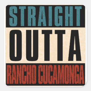 Straight Outta Rancho Cucamonga California CA Square Sticker