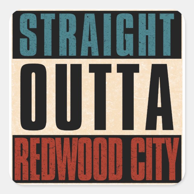 Straight Outta Redwood City California CA Square Sticker (Front)
