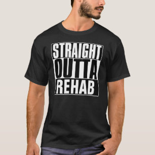 STRAIGHT OUTTA REHAB T-SHIRT