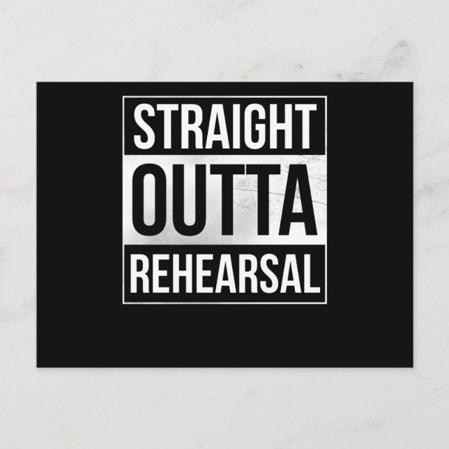 Straight Outta Rehearsal Theatre Artist Performer Postcard (Front)