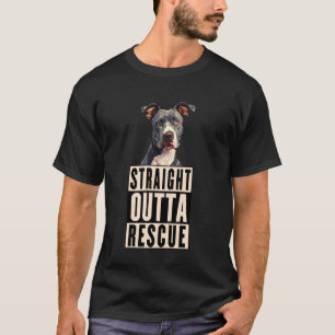 Straight Outta Rescue Pit Bulls Men Women Teen Gir T-Shirt
