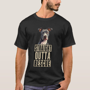 Straight Outta Rescue Pit Bulls Men Women Teen Gir T-Shirt