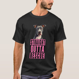 Straight Outta Rescue Pit Bulls Men Women Teen Gir T-Shirt