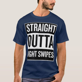 Straight Outta Right Swipes Fun Ironic Cool T 5588 T-Shirt