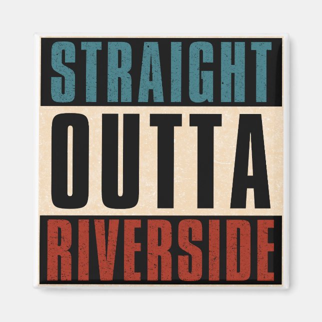 Straight Outta Riverside California CA Magnet (Front)