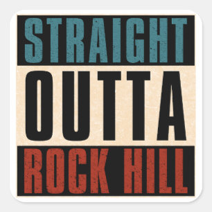 Straight Outta Rock Hill South Carolina SC Square Sticker