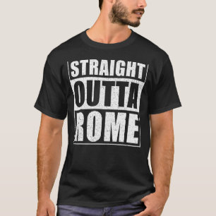 Straight Outta Rome Italy Travel Rome T-Shirt