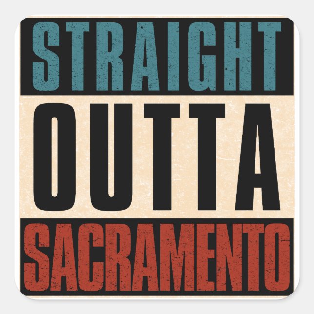 Straight Outta Sacramento California CA Square Sticker (Front)