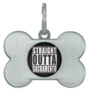 Straight Outta Sacramento California Pet ID Tag