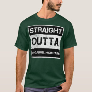 Straight Outta San Gabriel Mountains National Monu T-Shirt