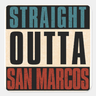 Straight Outta San Marcos California CA Square Sticker