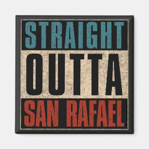 Straight Outta San Rafael California CA Magnet