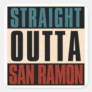 Straight Outta San Ramon California CA Square Sticker