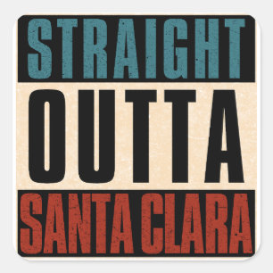 Straight Outta Santa Clara California CA Square Sticker