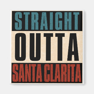Straight Outta Santa Clarita California CA Magnet
