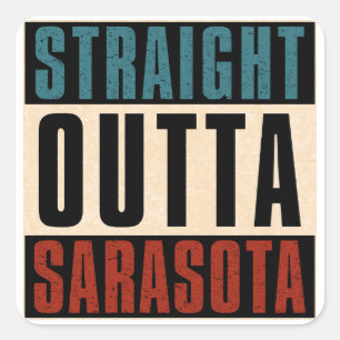 Straight Outta Sarasota Florida FL Square Sticker