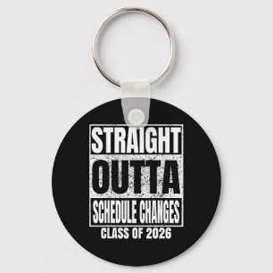 Straight Outta Schedule Changes Graduate 2026 Grad Key Ring