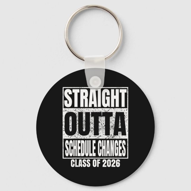 Straight Outta Schedule Changes Graduate 2026 Grad Key Ring (Front)