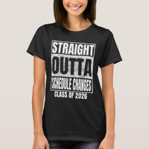 Straight Outta Schedule Changes Graduate 2026 Grad T-Shirt