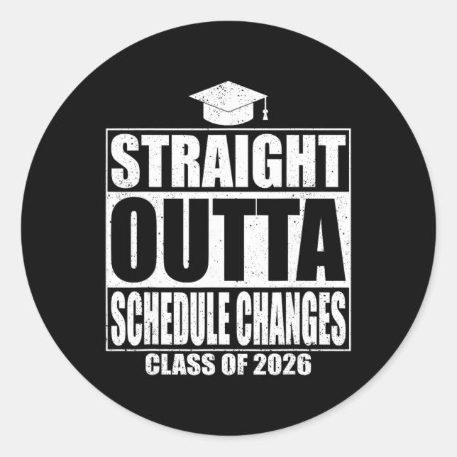 Straight Outta Schedule Changes Graduation 2026 Gr Classic Round Sticker (Front)