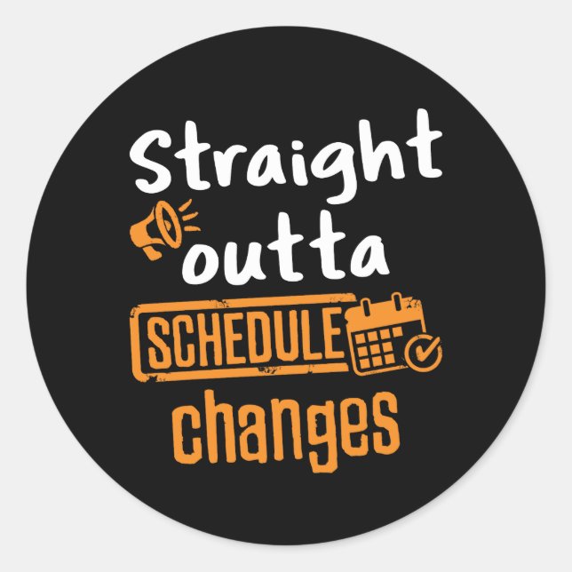 Straight Outta Schedule Changes School Counsellor Classic Round Sticker (Front)