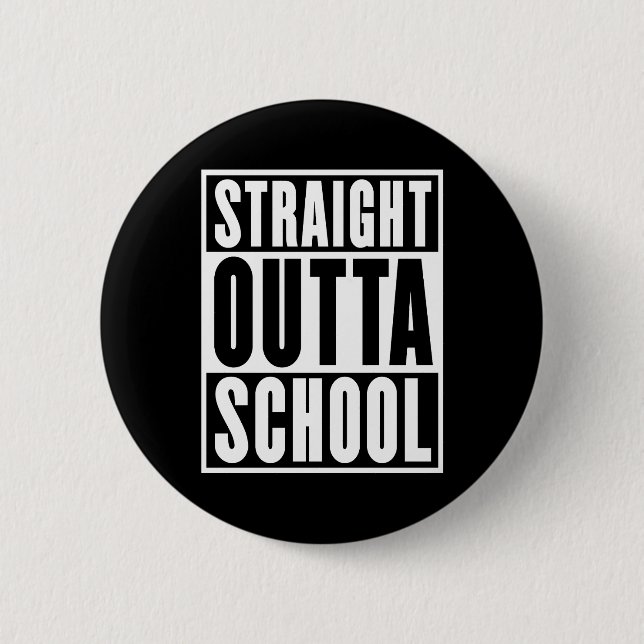 Straight Outta School 6 Cm Round Badge (Front)